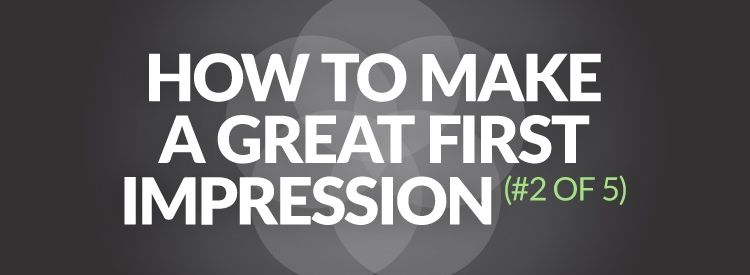How to make sure your company’s website makes a great first impression (#2 of 5)